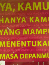 Image of Ya, Kamu. Hanya Kamu Yang Mampu Menetukan Masa Depanmu
