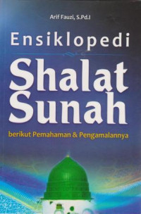 Image of Ensiklopedi shalat sunah berikut pemahaman dan pengamalannya